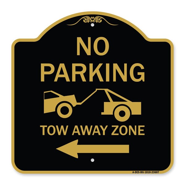 No Parking Tow-Away Zone W/ Left Arrow, Black & Gold Aluminum Sign, 18" x 18", BG-1818-23607
